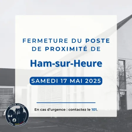 Fermeture du Poste de Proximité de Ham-sur_heure le samedi 17 mai 2025