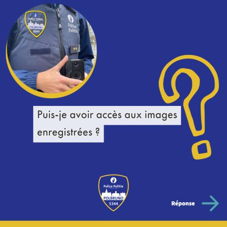 FAQ Bodycam question "Puis-je avoir accès aux images enregistrées?"