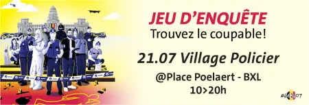 Jeu d'enquête. Trouvez le coupable ! 21.07 Village Policier @ place Poelaert - Bruxelles de 10 à 20 heures