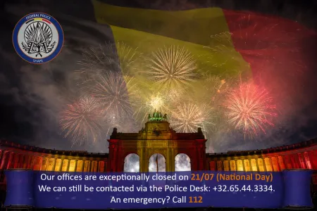 Our offices are exceptionally closed on 21/07 (National Day). We can still be contacted via the Police Desk: +32.65.44.3334. An emergency? Call 112